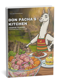 Cook Like a Peruvian - Don Pacha's Kitchen